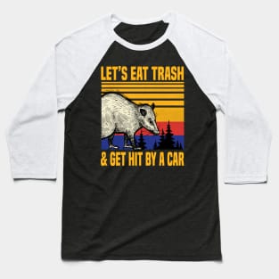 Opossum Let's Eat Trash and Get Hit By A Car Vintage Funny Opossum Animal Lover Gift Idea, Sarcastic Meme Baseball T-Shirt